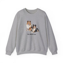 Load image into Gallery viewer, Copy of Rough Collie Dog we heard you pun Unisex Heavy Blend Crewneck Sweatshirt, Dog Mom Gift
