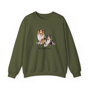 Copy of Rough Collie Dog we heard you pun Unisex Heavy Blend Crewneck Sweatshirt, Dog Mom Gift